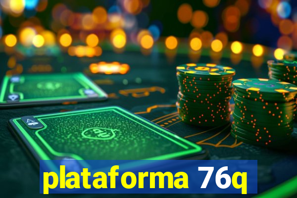 plataforma 76q